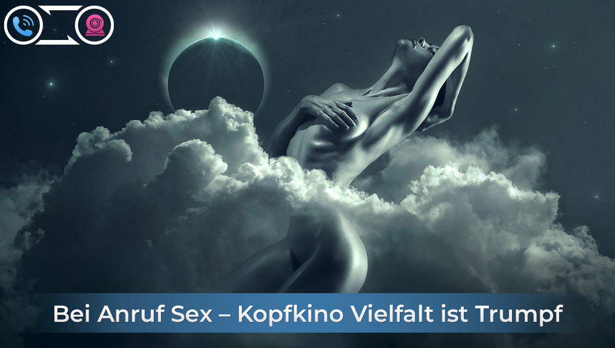 Bei Anruf Sex – Kopfkino Vielfalt ist Trumpf
